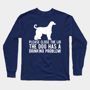 please close the lid the dog has a drinking problem! Long Sleeve T-Shirt